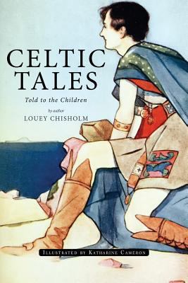 Celtic Tales; Told to the Children: Illustrated 1519159420 Book Cover