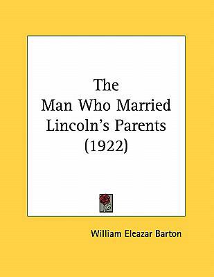 The Man Who Married Lincoln's Parents (1922) 1161731229 Book Cover