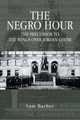 The Negro Hour: The Precursor to the Wings over... 1669841006 Book Cover