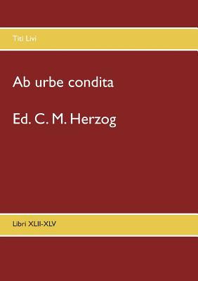 Ab urbe condita: Libri XLII-XLV [Latin] 374944885X Book Cover