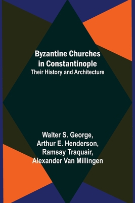 Byzantine Churches in Constantinople: Their His... 9356154899 Book Cover