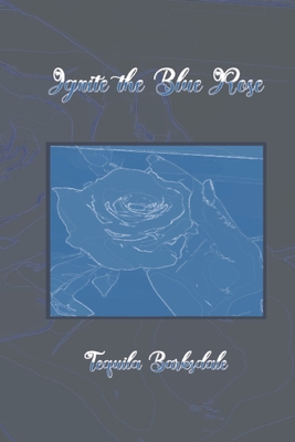 Ignite the Blue Rose 1943616523 Book Cover