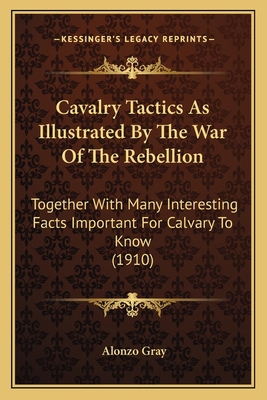 Cavalry Tactics As Illustrated By The War Of Th... 1163938866 Book Cover