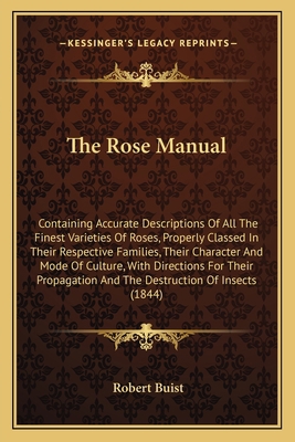The Rose Manual: Containing Accurate Descriptio... 1163892912 Book Cover