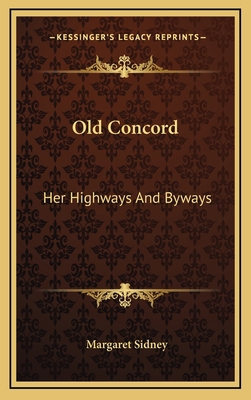 Old Concord: Her Highways and Byways 1163524662 Book Cover