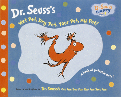 Dr. Seuss's Wet Pet, Dry Pet, Your Pet, My Pet! 0007211430 Book Cover