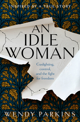 An Idle Woman: Gaslighting, Control and the Fig... 1915643279 Book Cover