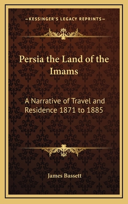 Persia the Land of the Imams: A Narrative of Tr... 1163347906 Book Cover