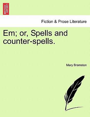 Em; Or, Spells and Counter-Spells. 1241248001 Book Cover