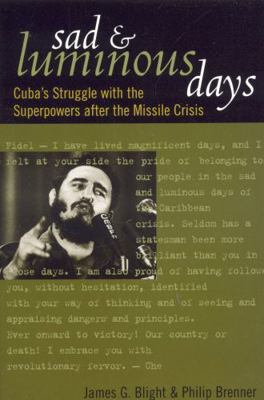 Sad and Luminous Days: Cuba's Struggle with the... 0742554996 Book Cover