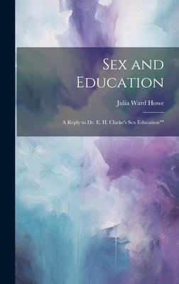 Sex and Education: A Reply to Dr. E. H. Clarke'... 1019416068 Book Cover