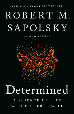 Determined: A Science of Life Without Free Will 0525560971 Book Cover