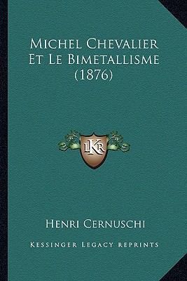 Michel Chevalier Et Le Bimetallisme (1876) [French] 1166723429 Book Cover