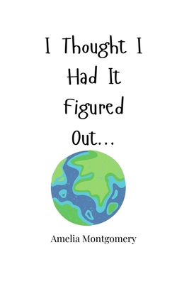 I Thought I Had It Figured Out... 1805663011 Book Cover
