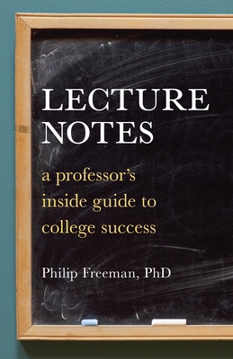 Lecture Notes: A Professor's Inside Guide to Co... 158008754X Book Cover