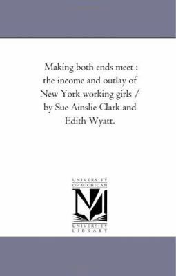 Making Both Ends Meet: the income and Outlay of... 1425530206 Book Cover