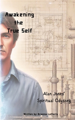 Awakening the True Self: Alan Jones' Spiritual ... B0D86JVG84 Book Cover