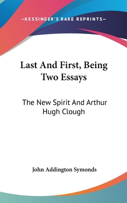 Last and First, Being Two Essays: The New Spiri... 0548253552 Book Cover