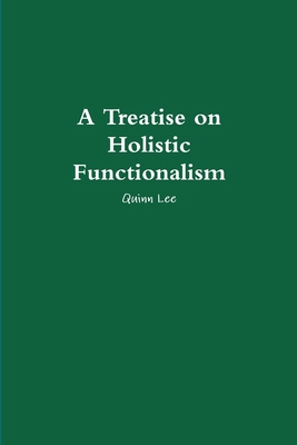 A Treatise on Holistic Functionalism 1105262855 Book Cover