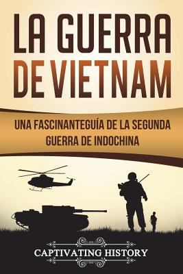 La Guerra de Vietnam: Una fascinante guía de la... [Spanish] 1722963905 Book Cover