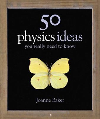 50 Physics Ideas You Really Need to Know 1847240070 Book Cover