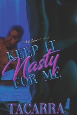 Keep It Nasty B08GLR2L13 Book Cover
