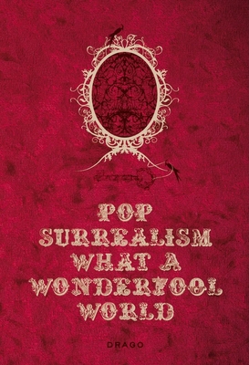 Pop Surrealism What a Wonderfool World [Italian] 8888493697 Book Cover