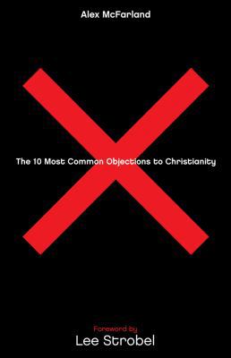 The 10 Most Common Objections to Christianity 0830742980 Book Cover