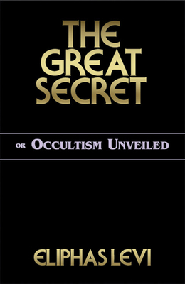 The Great Secret or Occultism Unveiled 0877289387 Book Cover
