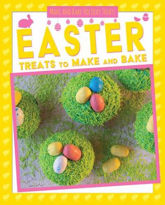 Easter Treats to Make and Bake 1538288974 Book Cover