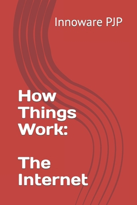 How Things Work: The Internet B0C9SDMFQN Book Cover