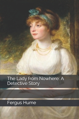 The Lady from Nowhere: A Detective Story 1694921247 Book Cover