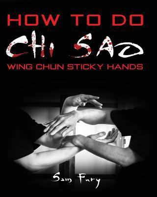 How To Do Chi Sao: Wing Chun Sticky Hands 1497457661 Book Cover