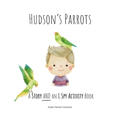 Hudson's Parrots: A Story AND an I Spy Activity... [Large Print] B0DJSZ262R Book Cover