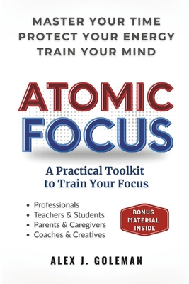 Atomic Focus: A Practical Toolkit to Train Your... B0FF1WKFLG Book Cover