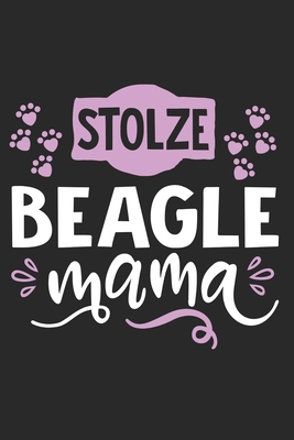 Stolze Beagle Mama: Cooles Lustiges Beagle Hund Notizbuch | Notizheft | Planer | Tagebuch | Journal - DIN A5 - 120 Linierte Seiten - Tolles Und ... Hundebesitzerinnen und Fans (German Edition)