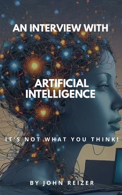 An Interview With Artificial Intelligence: It's... B0FSFXMSH1 Book Cover