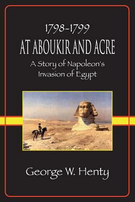 At Aboukir and Acre: A Story of Napoleon's Inva... 1935585231 Book Cover