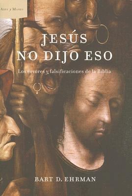 Jesus No Dijo Eso: Los Errores y Falsificacione... [Spanish] 848432852X Book Cover