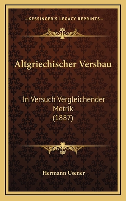 Altgriechischer Versbau: In Versuch Vergleichen... [German] 1168175720 Book Cover