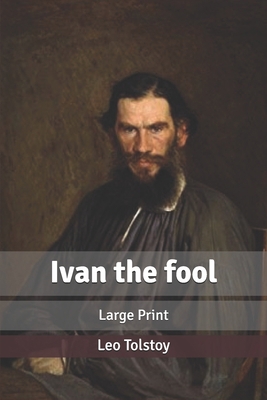 Ivan the fool: Large Print B084QL45DB Book Cover