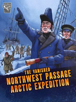 The Vanished Northwest Passage Arctic Expedition 1398242365 Book Cover