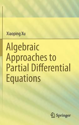 Algebraic Approaches to Partial Differential Eq... 3642368735 Book Cover