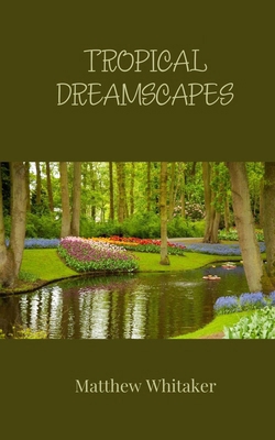 Tropical Dreamscapes 180581124X Book Cover
