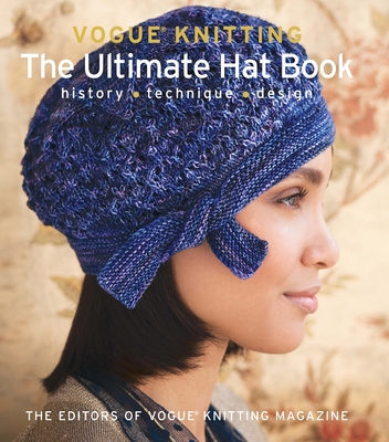 Vogue(r) Knitting the Ultimate Hat Book: Histor... 1936096501 Book Cover