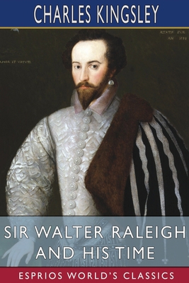 Sir Walter Raleigh and His Time (Esprios Classics) B09V3WFLFB Book Cover