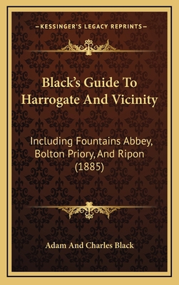 Black's Guide To Harrogate And Vicinity: Includ... 1164721763 Book Cover