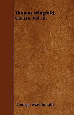 Thomas Wingfold, Curate. Vol. II. 1445597160 Book Cover