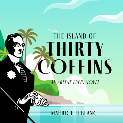 The Island of Thirty Coffins: An Arsène Lupin N... 1666522562 Book Cover