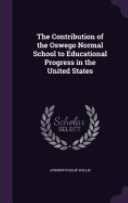 The Contribution of the Oswego Normal School to... 135870368X Book Cover